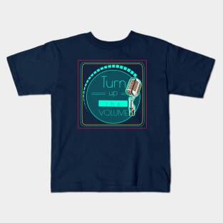 Turn up the volume Kids T-Shirt